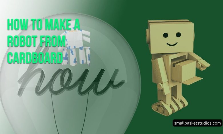 Make a Robot from Cardboard
