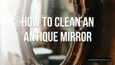 How To Clean An Antique Mirror